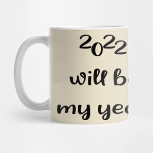 2022 Will be my year Mug